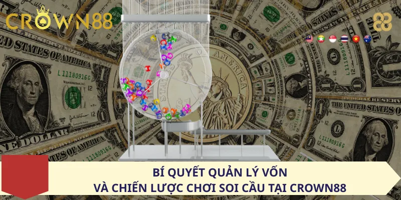 Bí Quyết Quản Lý Vốn Và Chiến Lược Chơi Soi Cầu Tại Crown88