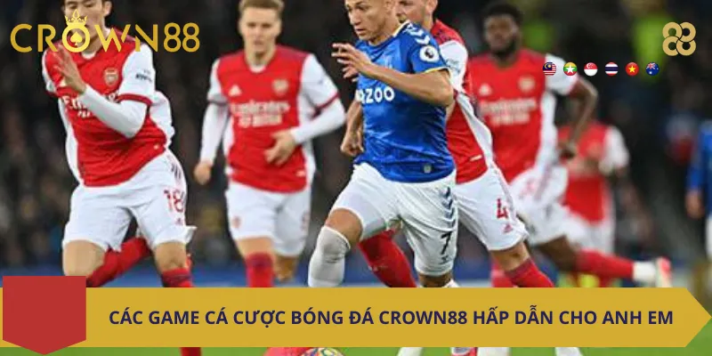 Các game cá cược bóng đá Crown88 hấp dẫn cho anh em