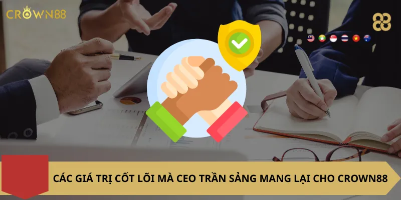 Các Giá Trị Cốt Lõi Mà CEO TRẦN SẢNG Mang Lại Cho Crown88