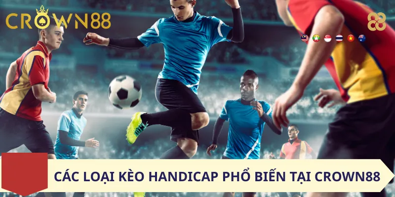 Các Loại Kèo Handicap Phổ Biến Tại Crown88