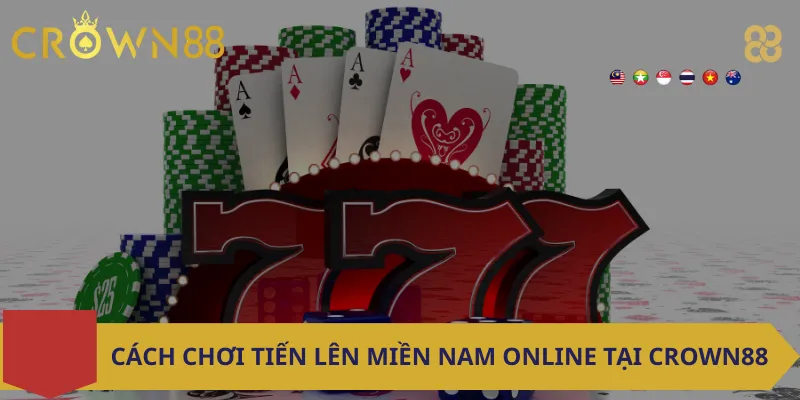 Cách chơi Tiến lên miền nam online tại Crown88