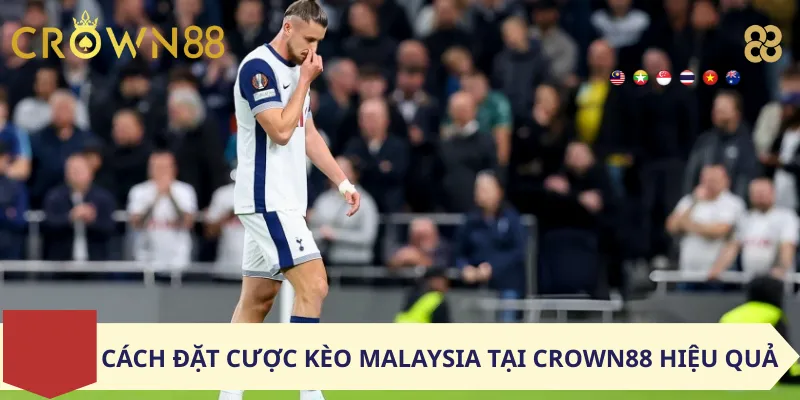 Cách đặt cược kèo Malaysia tại Crown88 hiệu quả