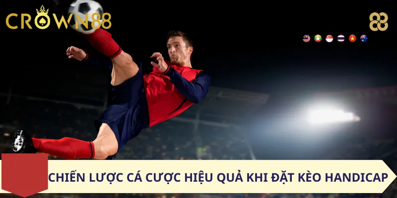 Chiến Lược Cá Cược Hiệu Quả Khi Đặt Kèo Handicap
