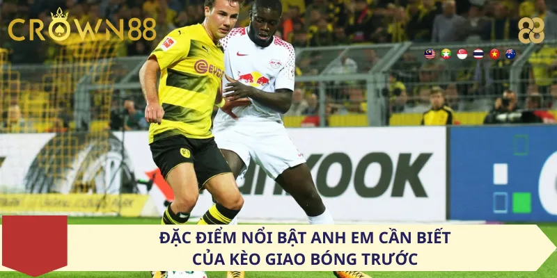 Đặc điểm nổi bật anh em cần biết của kèo giao bóng trước