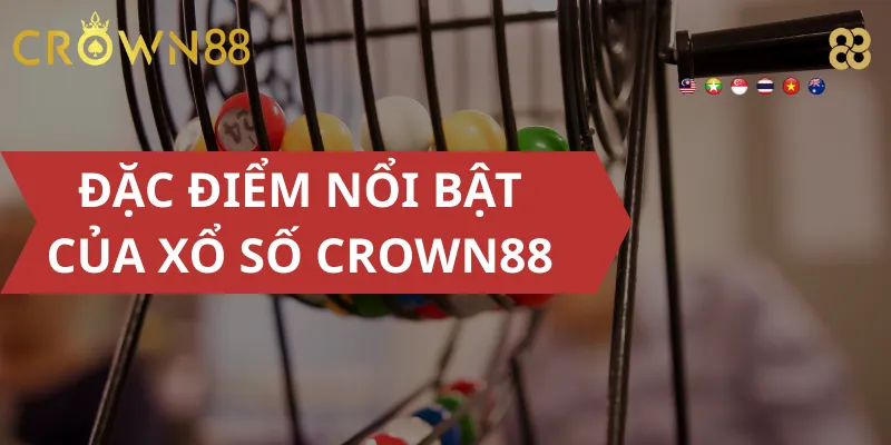 Đặc điểm nổi bật của Xổ Số Crown88