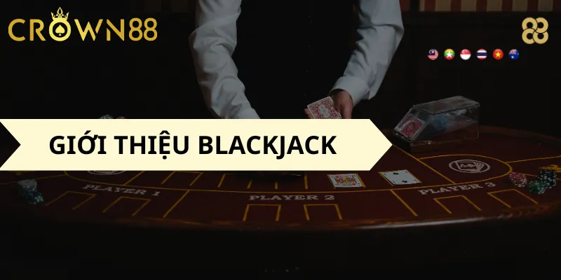 Giới thiệu Blackjack