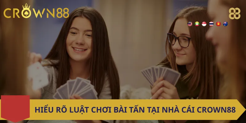Hiểu Rõ Luật Chơi Bài Tấn Tại Nhà Cái Crown88