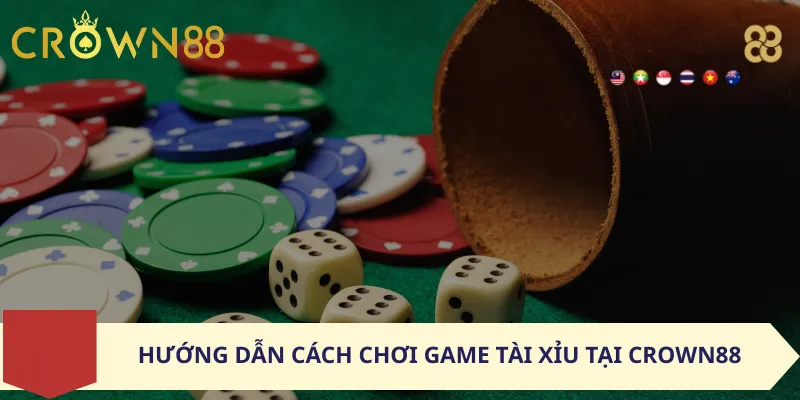 Hướng dẫn cách chơi game tài xỉu tại Crown88