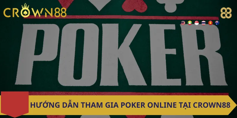 Hướng dẫn tham gia Poker online tại Crown88