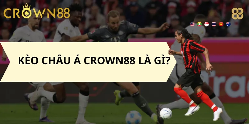 Kèo Châu Á Crown88 là gì?