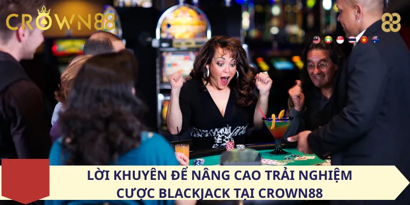Lời khuyên để nâng cao trải nghiệm cược Blackjack tại Crown88