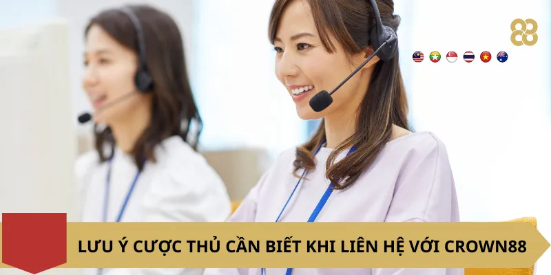 Lưu ý cược thủ cần biết khi liên hệ với Crown88