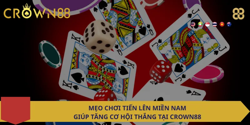 Mẹo chơi Tiến lên miền nam giúp tăng cơ hội thắng tại Crown88
