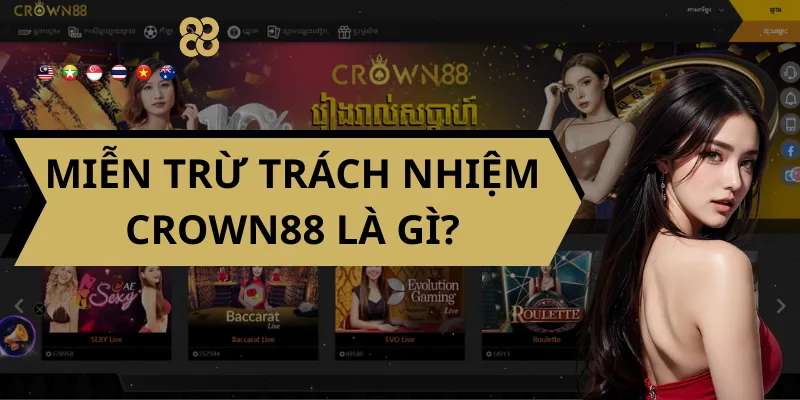 Miễn Trừ Trách Nhiệm Crown88 là gì?
