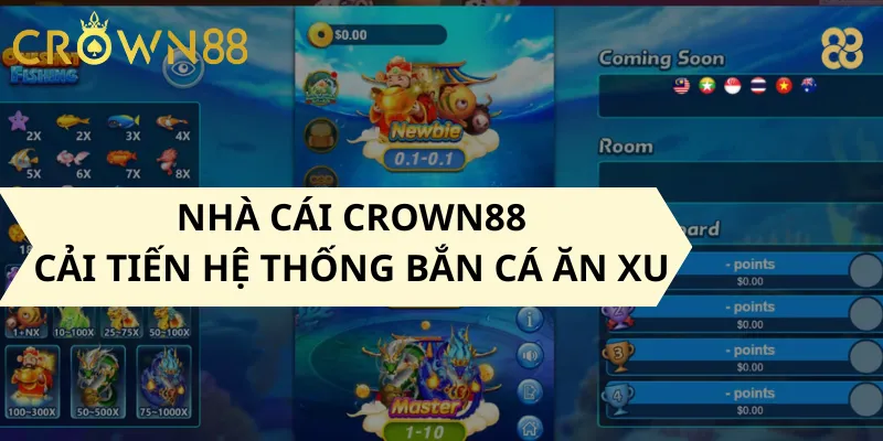 Nhà cái Crown88 cải tiến hệ thống bắn cá ăn xu